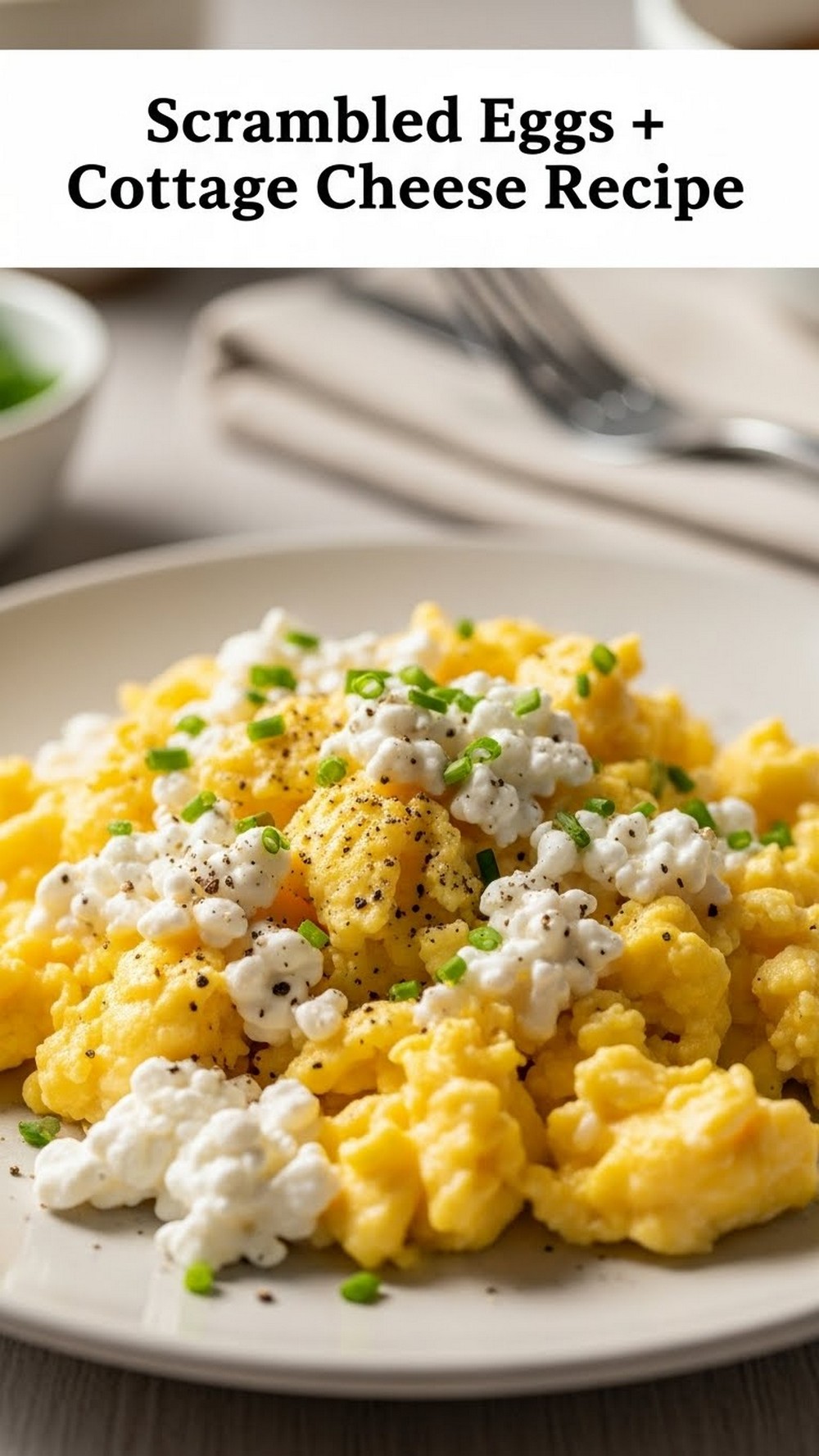 Scrambled Eggs + Cottage Cheese Recipe